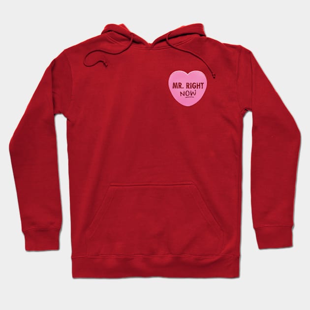 Valentine's Day Candy Heart - Mr. Right NOW Hoodie by Heyday Threads